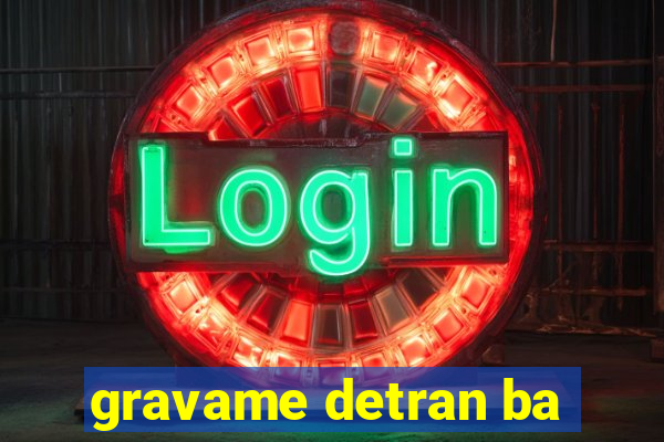 gravame detran ba